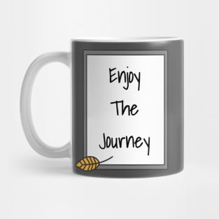 Enjoy The Journey Mug